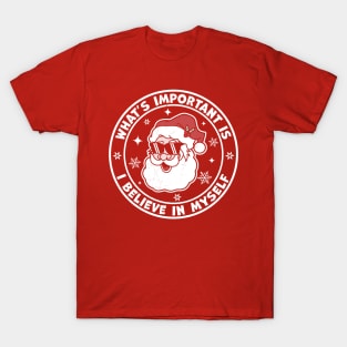 What's Important Is I Believe in Myself - Santa Claus Xmas T-Shirt